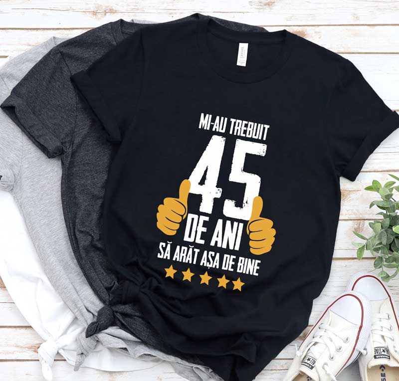 Tricou imprimat 45 de ani personalizat Constanta